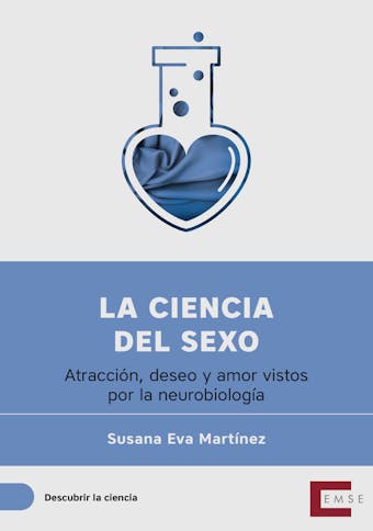 La ciencia del sexo. Atracción, deseo y amor vistos por la neurobiología - Susana Eva Martínez Rodríguez
