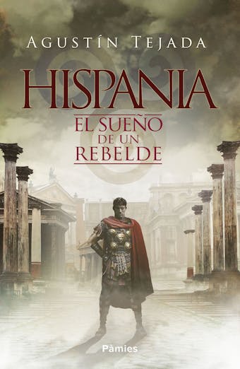 Hispania. El sueño de un rebelde - undefined