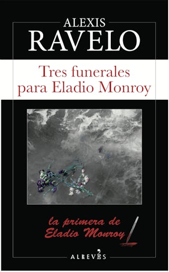 Tres funerales para Eladio Monroy - Alexis Ravelo