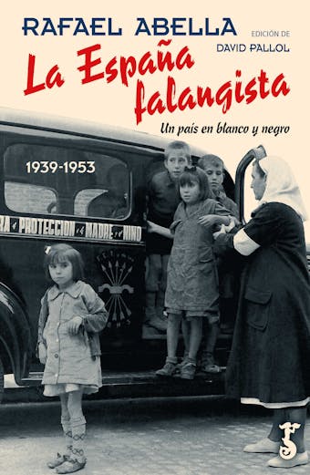 La España falangista: Un país en blanco y negro. 1939-1953 - Rafael Abella