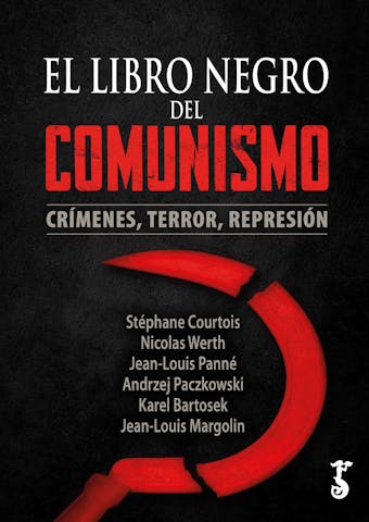 El libro negro del comunismo: Crímenes, terror, represión - Karel Bartosek, Stéphane Courtois, Jean-Louis Panné, Andrzej Paczkowski, Nicolas Werth, Jean-Louis Margolin