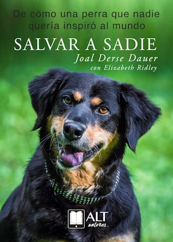 Salvar a Sadie: De cómo una perra que nadie quería inspiró al mundo - Joal Derse Dauer
