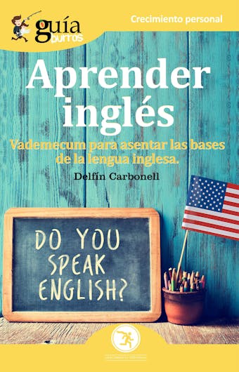 Guíaburros Aprender Inglés: Vademecum para asentar las bases de la lengua Inglesa - undefined