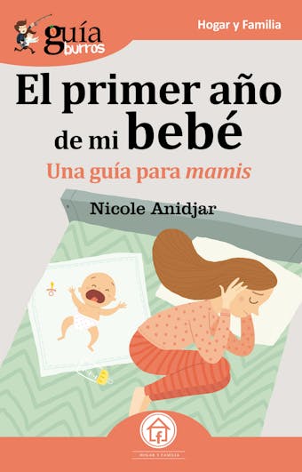 GuíaBurros: El primer año de mi bebe: Una guía para mamis - Nicole Anidjar