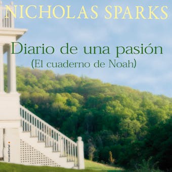 Diario de una pasión / El cuaderno de Noah - Nicholas Sparks