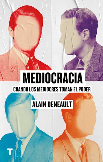 Mediocracia: Cuando los mediocres toman el poder - Alain Deneault