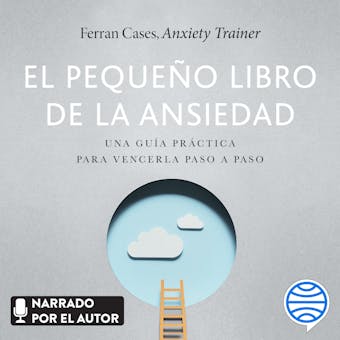 El pequeño libro de la ansiedad: Una guía práctica para vencerla paso a paso - Ferran Cases