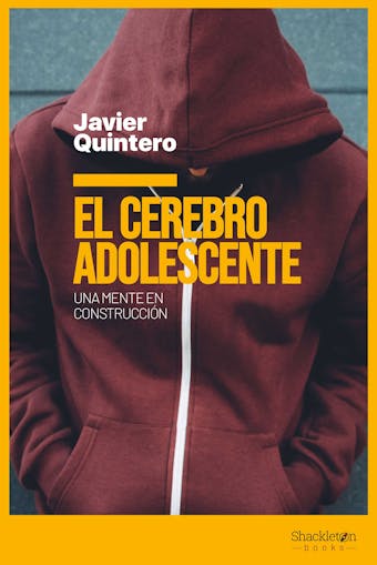 El cerebro adolescente: Una mente en construcción - Javier Quintero Gutiérrez del Álamo