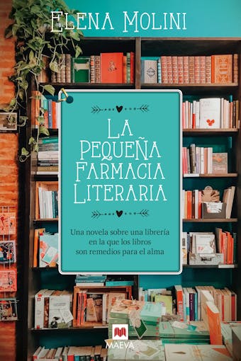 La pequeña farmacia literaria: Una novela sobre una librería en la que los libros son remedios para el alma - undefined