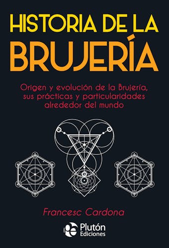 Historia de la Brujería: Origen y evolución de la brujería, sus prácticas y particularidades alrededor del mundo - Francesc Cardona