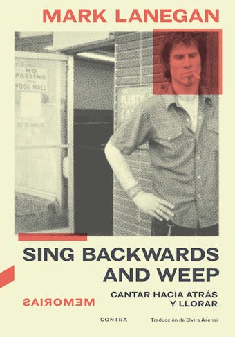 Sing Backwards and Weep: Cantar hacia atrás y llorar - Mark Lanegan