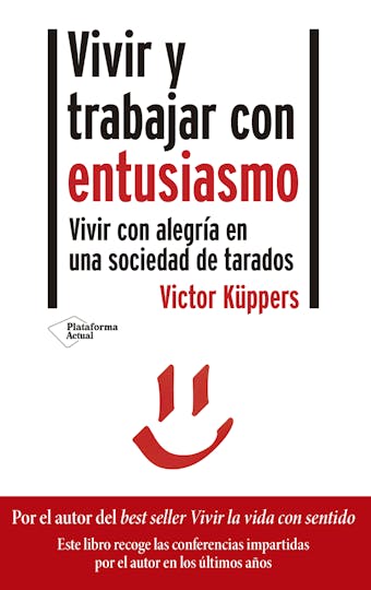 Vivir y trabajar con entusiasmo: Vivir con alegría en una sociedad de tarados - Victor Küppers