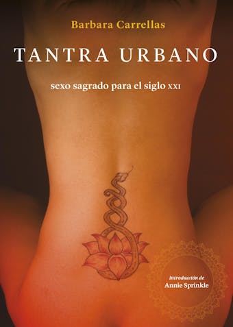 Tantra urbano: Sexo sagrado para el siglo XXI - Barbara Carrellas