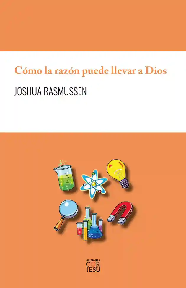 Cómo la razón puede llevar a Dios – E-book – Joshua Rasmussen – ISBN ...