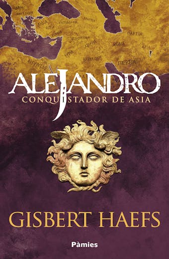 Alejandro. Conquistador de Asia - Gisbert Haefs