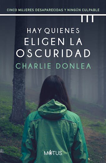 Hay quienes eligen la oscuridad (versión española): Cinco mujeres desaparecidas y ningún culpable - Charlie Donlea