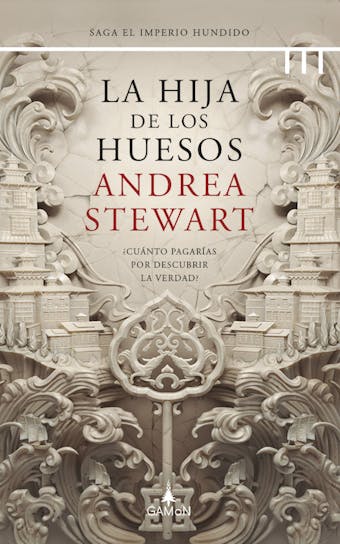La hija de los huesos (versión española): ¿Cuánto pagarías por descubrir la verdad? - Andrea Stewart