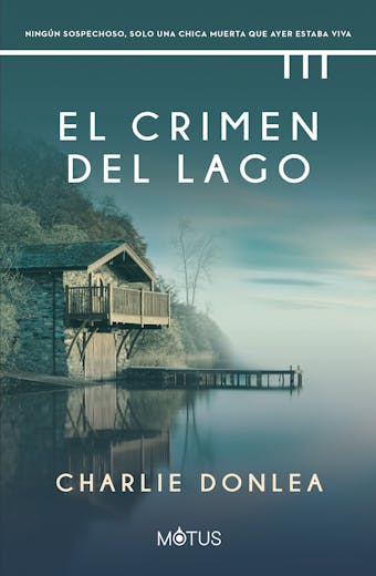 El crimen del lago (versión española): Ningún sospechoso, solo una chica muerta que ayer estaba viva