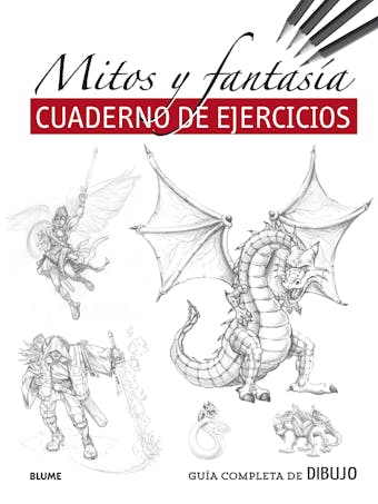 Guía completa de dibujo. Mitos y fantasía (cuaderno ejercicios) - VVAA