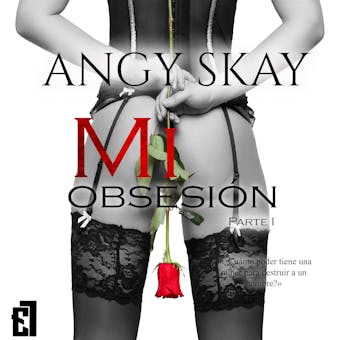 Mi obsesión: Parte 1 - Angy Skay