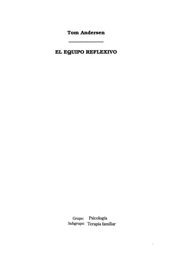 El equipo reflexivo : Diálogos y diálogos sobre los diálogos