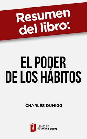 El poder de los hábitos: Por qué hacemos lo que hacemos en la vida