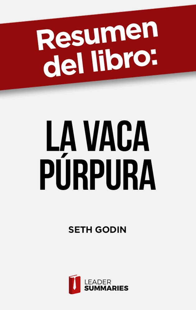 Resumen Del Libro La Vaca Púrpura De Seth Godin: Diferénciate Para  Transformar Tu Negocio, E-book, Leader Summaries