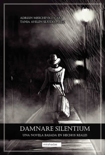Damnare silentium: Una novela basada en hechos reales - Tania Ayelén Sejudo Pérez, Adrián Misichevici-Carp