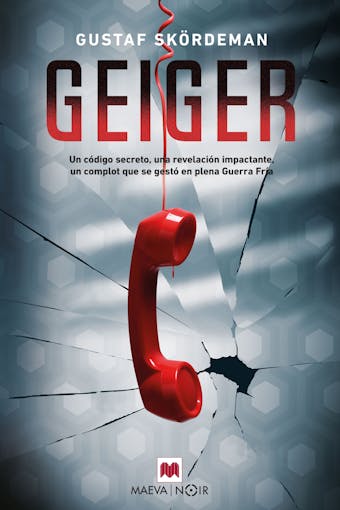 Geiger: Un código secreto, una revelación impactante, un complot que se gestó en plena Guerra Fría - undefined