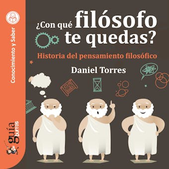 Guíaburros: ¿Con qué filósofo te quedas?: Historia del pensamiento filosófico