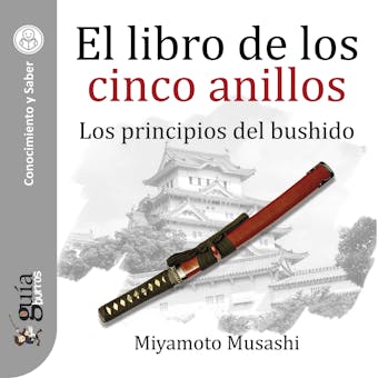 GuíaBurros: El libro de los cinco anillos: Los principios del bushido - Miyamoto Musashi