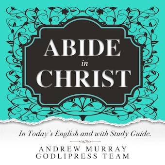 Andrew Murray Abide in Christ: In Today's English and with Study Guide - undefined