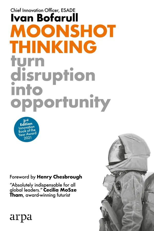 Moonshot Thinking : Turn Disruption Into Opportunity