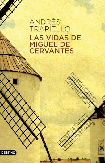 Las vidas de Miguel de Cervantes: Una biografía distinta - undefined