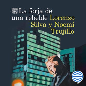 La forja de una rebelde - Lorenzo Silva, Noemí Trujillo