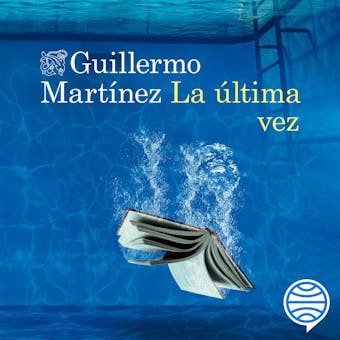 La última vez - Guillermo Martínez