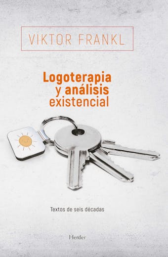 Logoterapia y análisis existencial: Textos de seis décadas - undefined