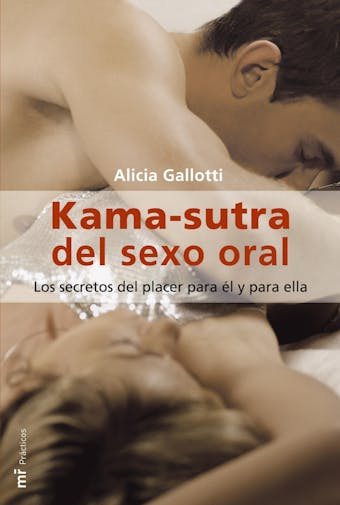Kama-sutra del sexo oral: Los secretos del placer para él y para ella - Alicia Gallotti