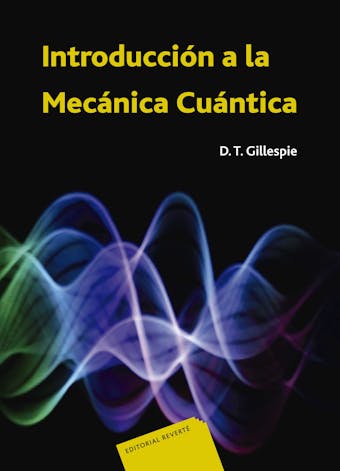 Introducción a la mecánica cuántica - Daniel T. Gillespie