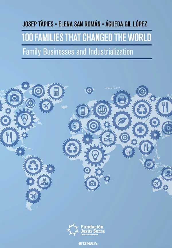 100 families that changed the world : Family Businesses and Industrialization