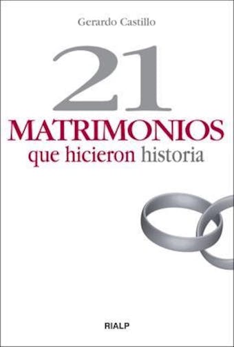 21 matrimonios que hicieron historia - Gerardo Castillo Ceballos