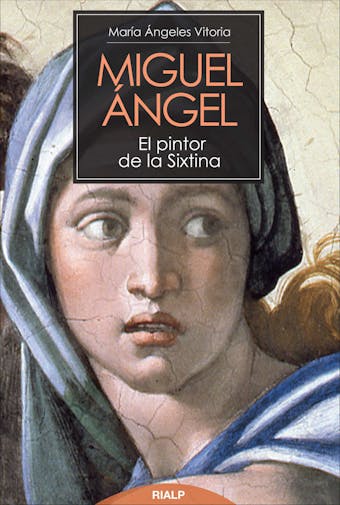 Miguel Ángel. El pintor de la Sixtina - María Ángeles Vitoria Segura