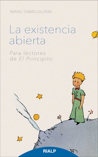La existencia abierta: Para lectores de El Principito - Rafael Tomás Caldera Pietri