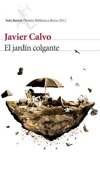 El jardín colgante: Premio Biblioteca Breve 2012 - Javier Calvo Perales