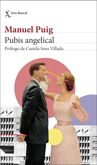 Pubis angelical: Prólogo de Camila Sosa Villada - Manuel Puig