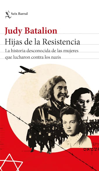 Hijas de la Resistencia: La historia desconocida de las mujeres que lucharon contra los nazis - Judy Batalion