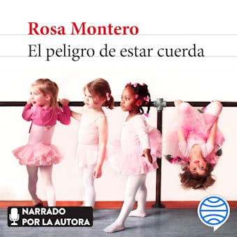 El peligro de estar cuerda - Rosa Montero