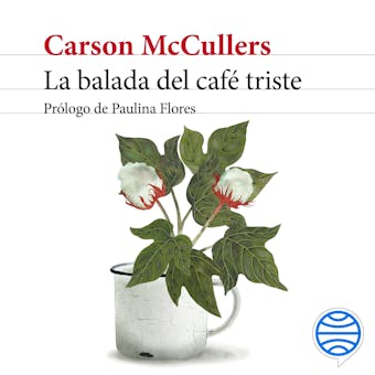 La balada del café triste: Prólogo de Paulina Flores