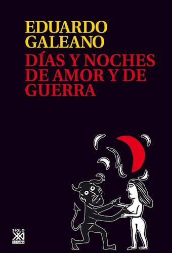 Días y noches de amor y de guerra - Eduardo Galeano