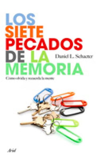 Los siete pecados de la memoria: Cómo olvida y recuerda la mente - Daniel L. Schacter